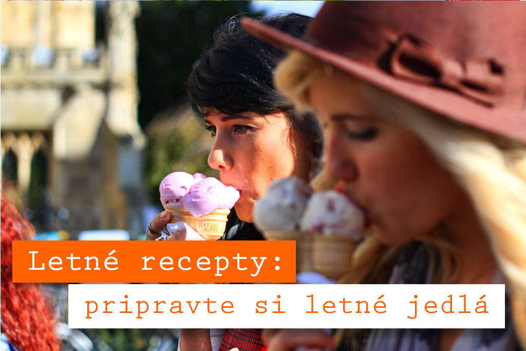 Letné recepty, pripravte si letné jedlá